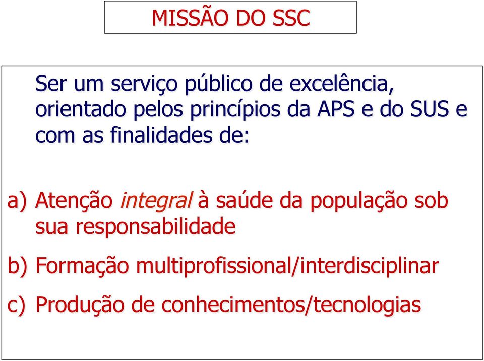 integral à saúde da população sob sua responsabilidade b) Formação