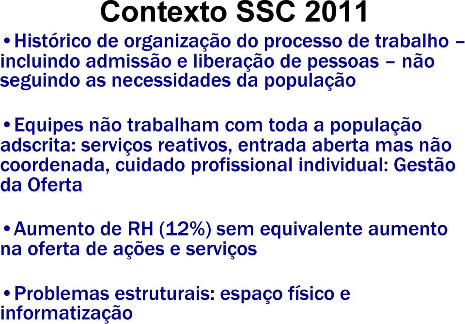 reativos, entrada aberta mas não coordenada, cuidado profissional individual: Gestão da Oferta Aumento de RH