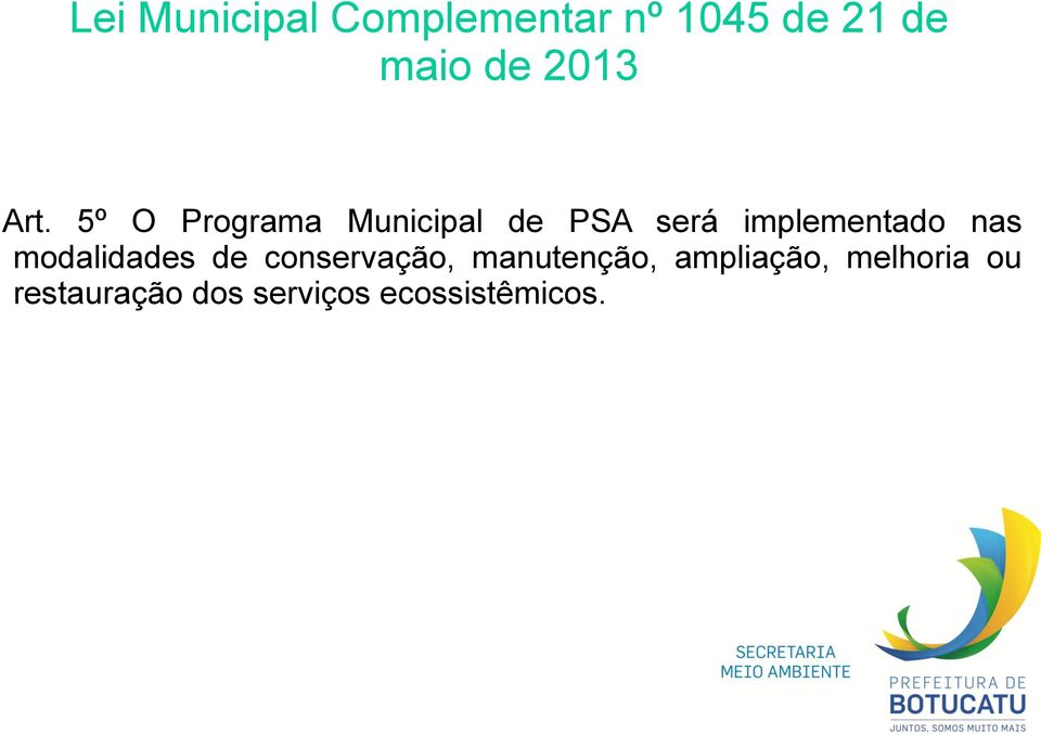 5º O Programa Municipal de PSA será implementado nas