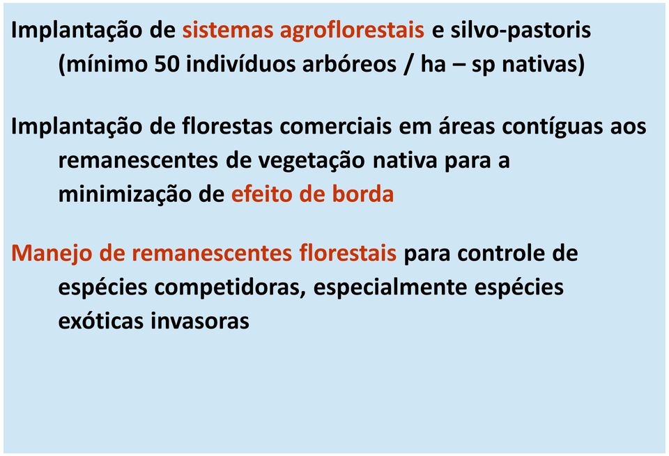 remanescentes de vegetação nativa para a minimização de efeito de borda Manejo de