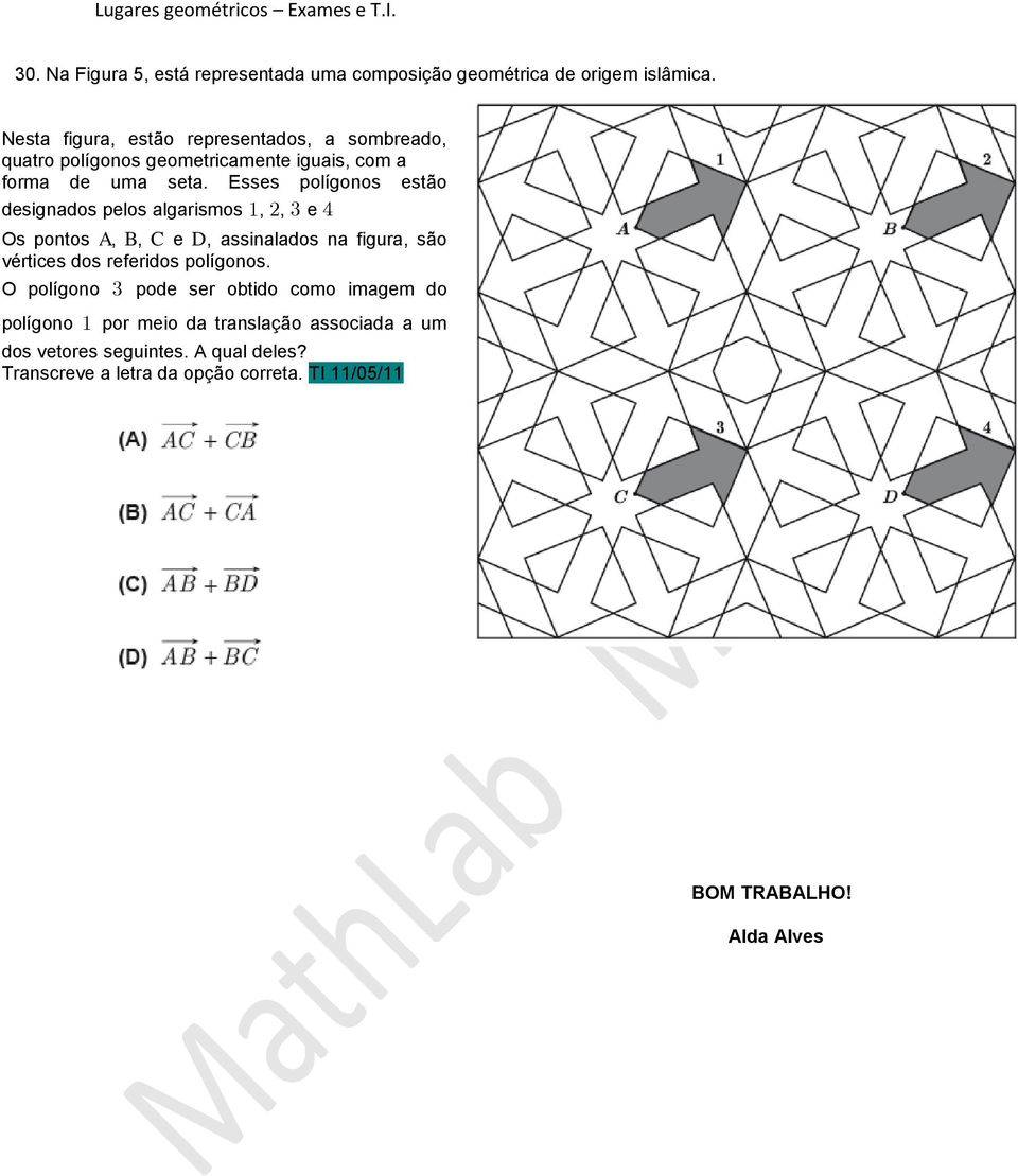 Esses polígonos estão designados pelos algarismos 1, 2, 3 e 4 Os pontos A, B, C e D, assinalados na figura, são vértices dos referidos