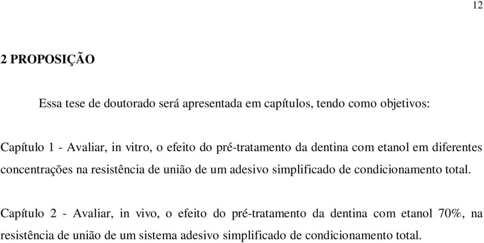 de união de um adesivo simplificado de condicionamento total.