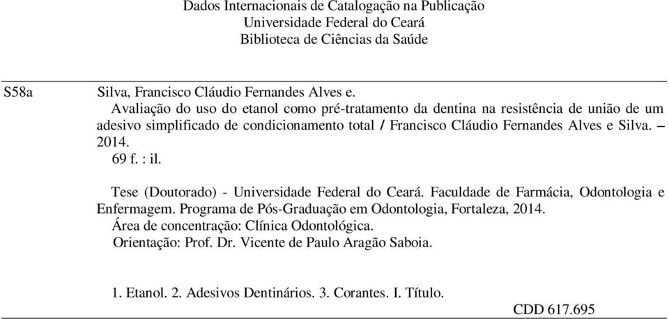 Silva. 2014. 69 f. : il. Tese (Doutorado) - Universidade Federal do Ceará. Faculdade de Farmácia, Odontologia e Enfermagem.