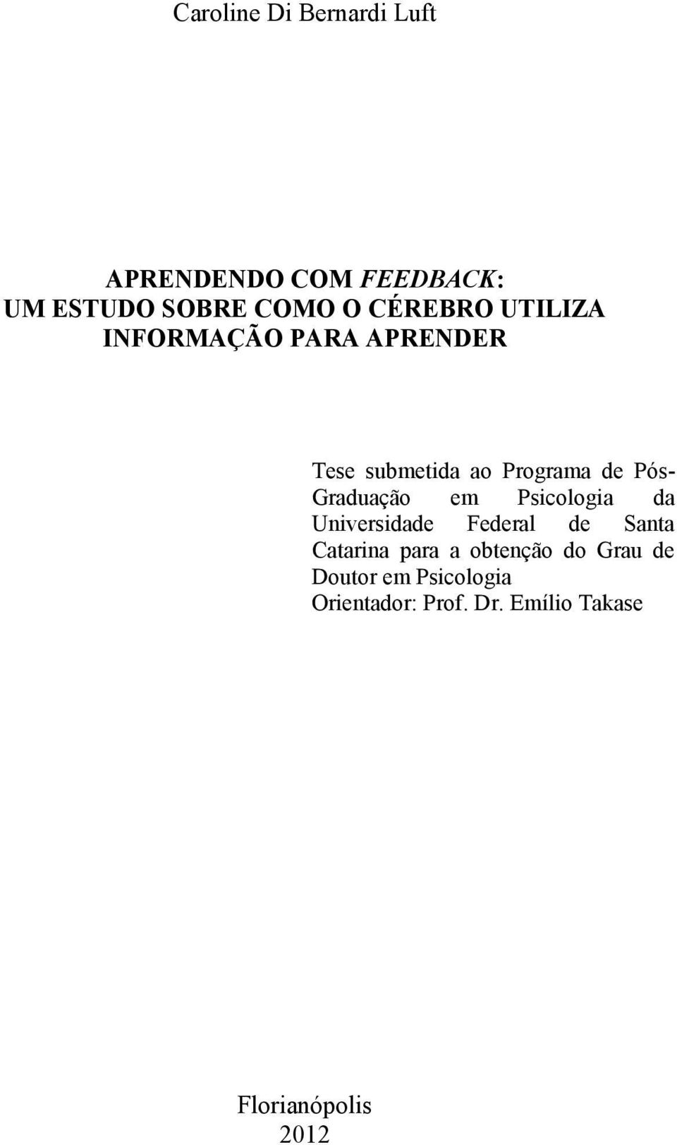 Graduação em Psicologia da Universidade Federal de Santa Catarina para a