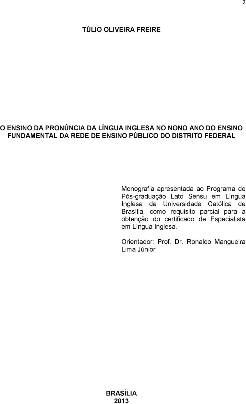 Sensu em Língua Inglesa da Universidade Católica de Brasília, como requisito parcial para a obtenção do