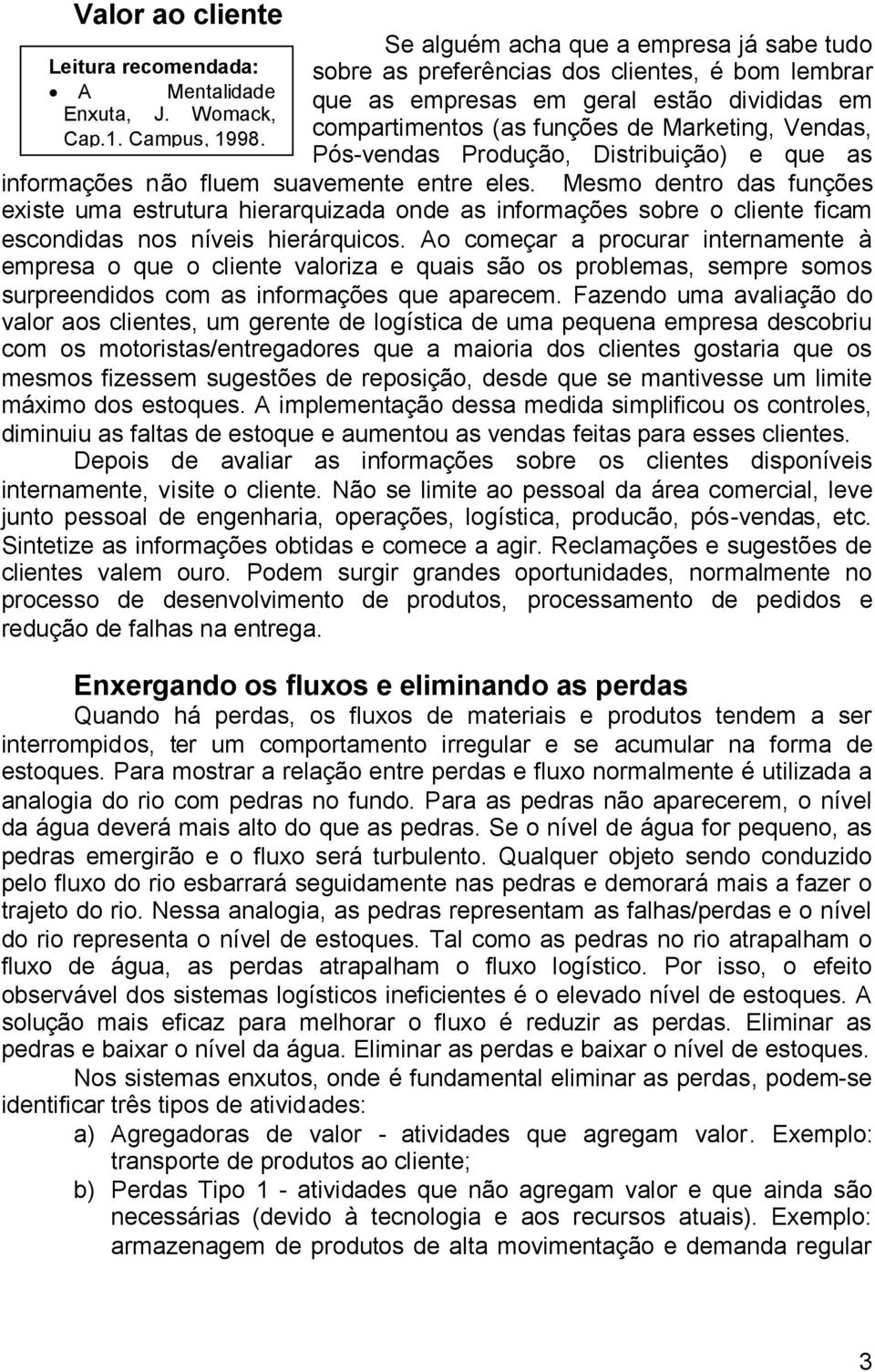 Produção, Distribuição) e que as informações não fluem suavemente entre eles.