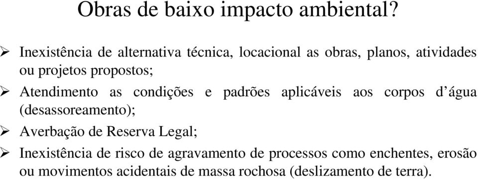 propostos; Atendimento as condições e padrões aplicáveis aos corpos d água (desassoreamento);