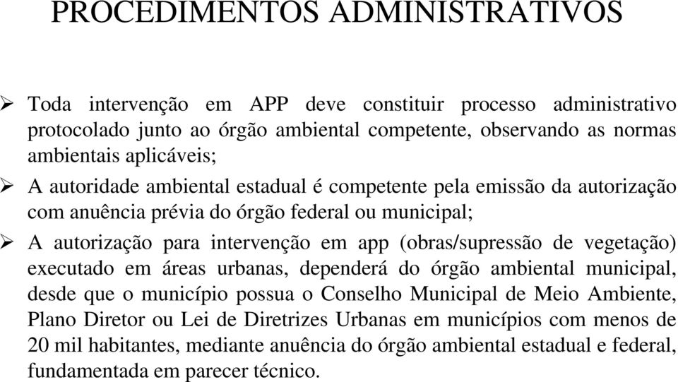 intervenção em app (obras/supressão de vegetação) executado em áreas urbanas, dependerá do órgão ambiental municipal, desde que o município possua o Conselho Municipal de