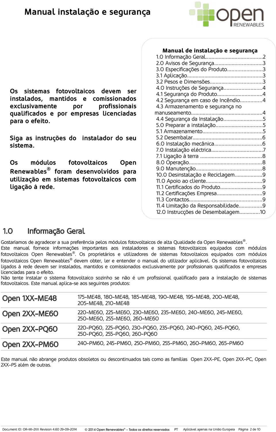 Manual de instalação e segurança 1.0 Informação Geral...2 2.0 Avisos de Segurança...3 3.0 Especificações do Produto...3 3.1 Aplicação...3 3.2 Pesos e Dimensões...3 4.0 Instruções de Segurança...4 4.