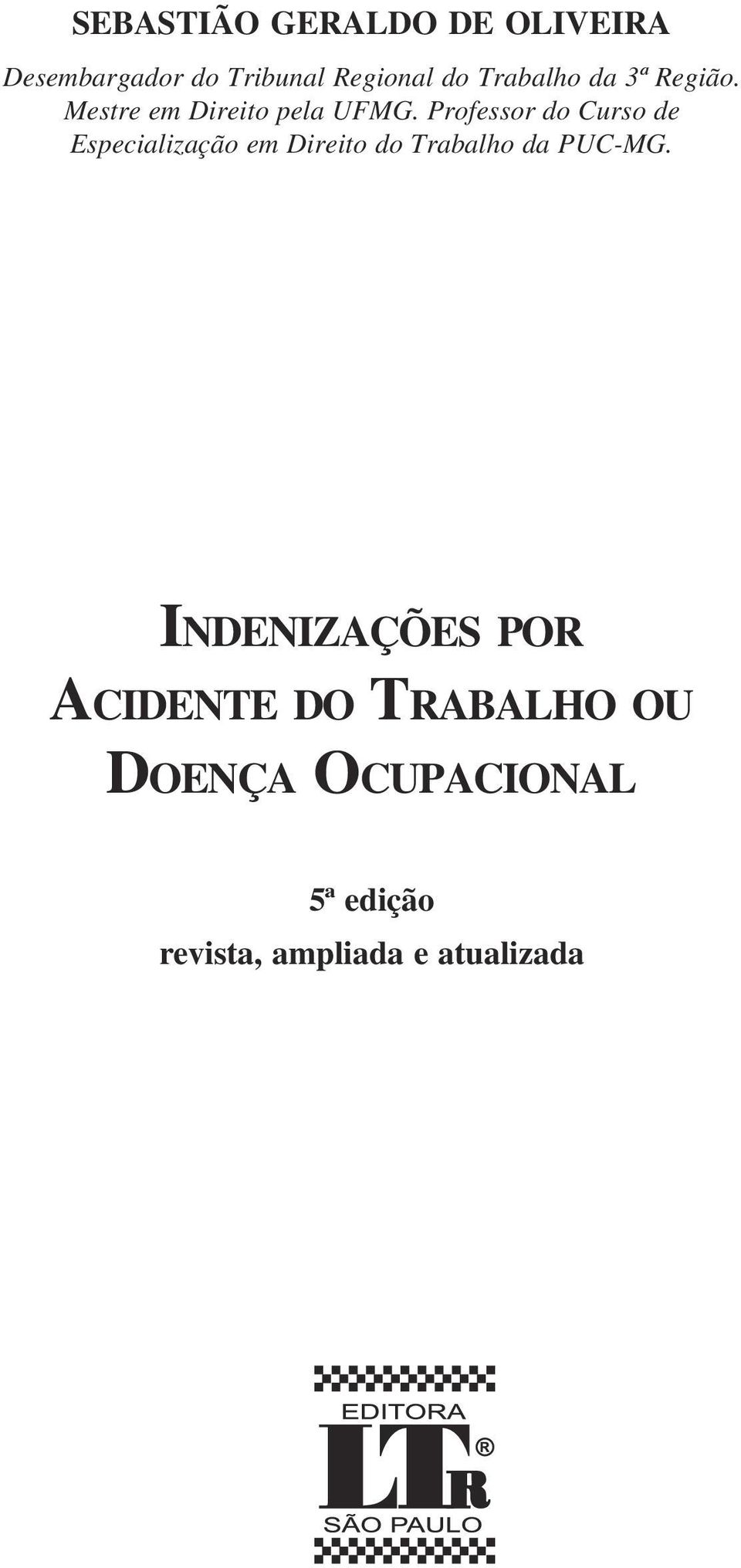 Professor do Curso de Especialização em Direito do Trabalho da PUC-MG.