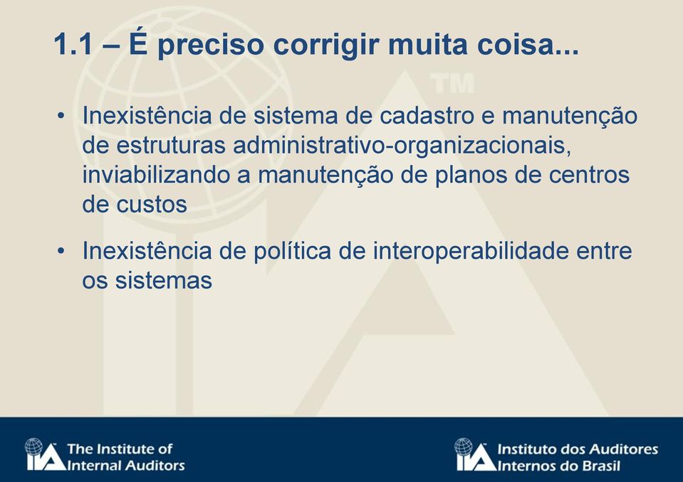 estruturas administrativo-organizacionais, inviabilizando a