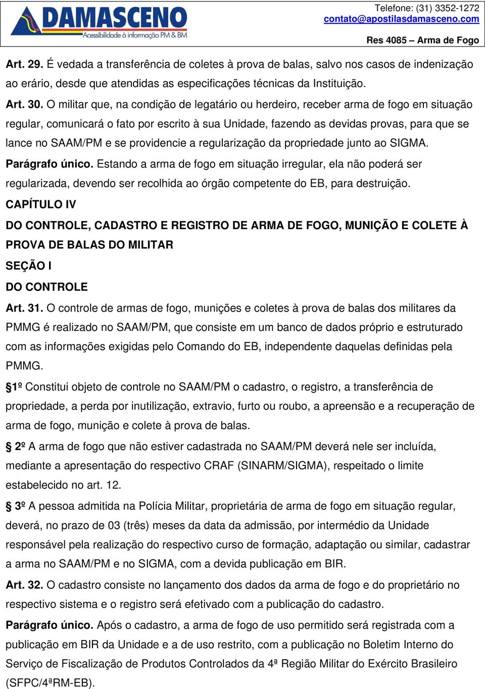 se providencie a regularização da propriedade junto ao SIGMA. Parágrafo único.