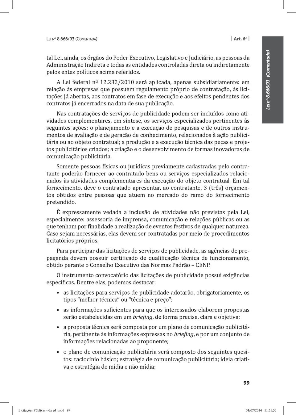 referidos. A Lei federal nº 12.