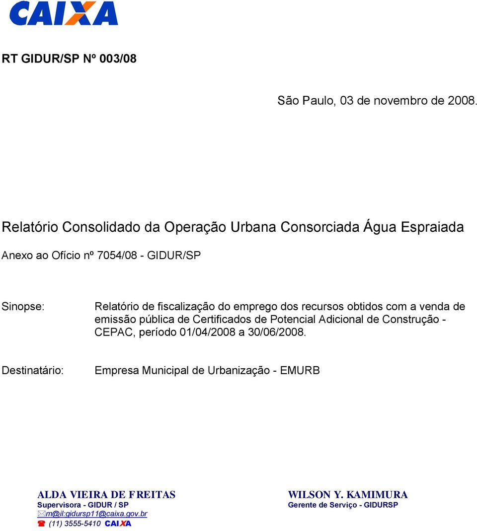 fiscalização do emprego dos recursos obtidos com a venda de emissão pública de Certificados de Potencial Adicional de Construção - CEPAC,