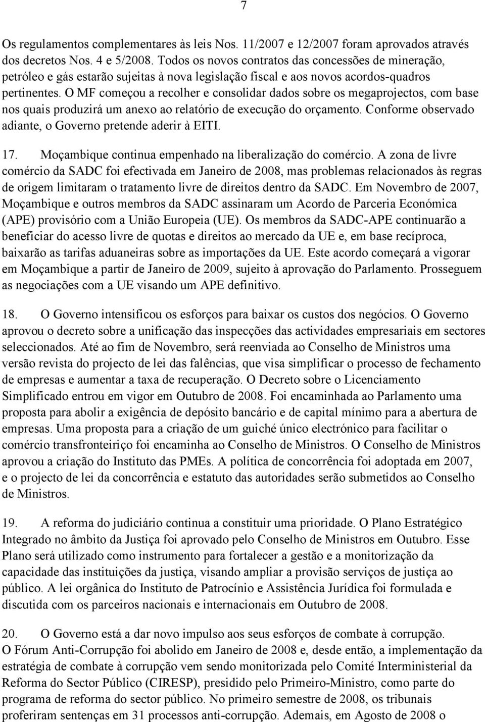 O MF começou a recolher e consolidar dados sobre os megaprojectos, com base nos quais produzirá um anexo ao relatório de execução do orçamento.