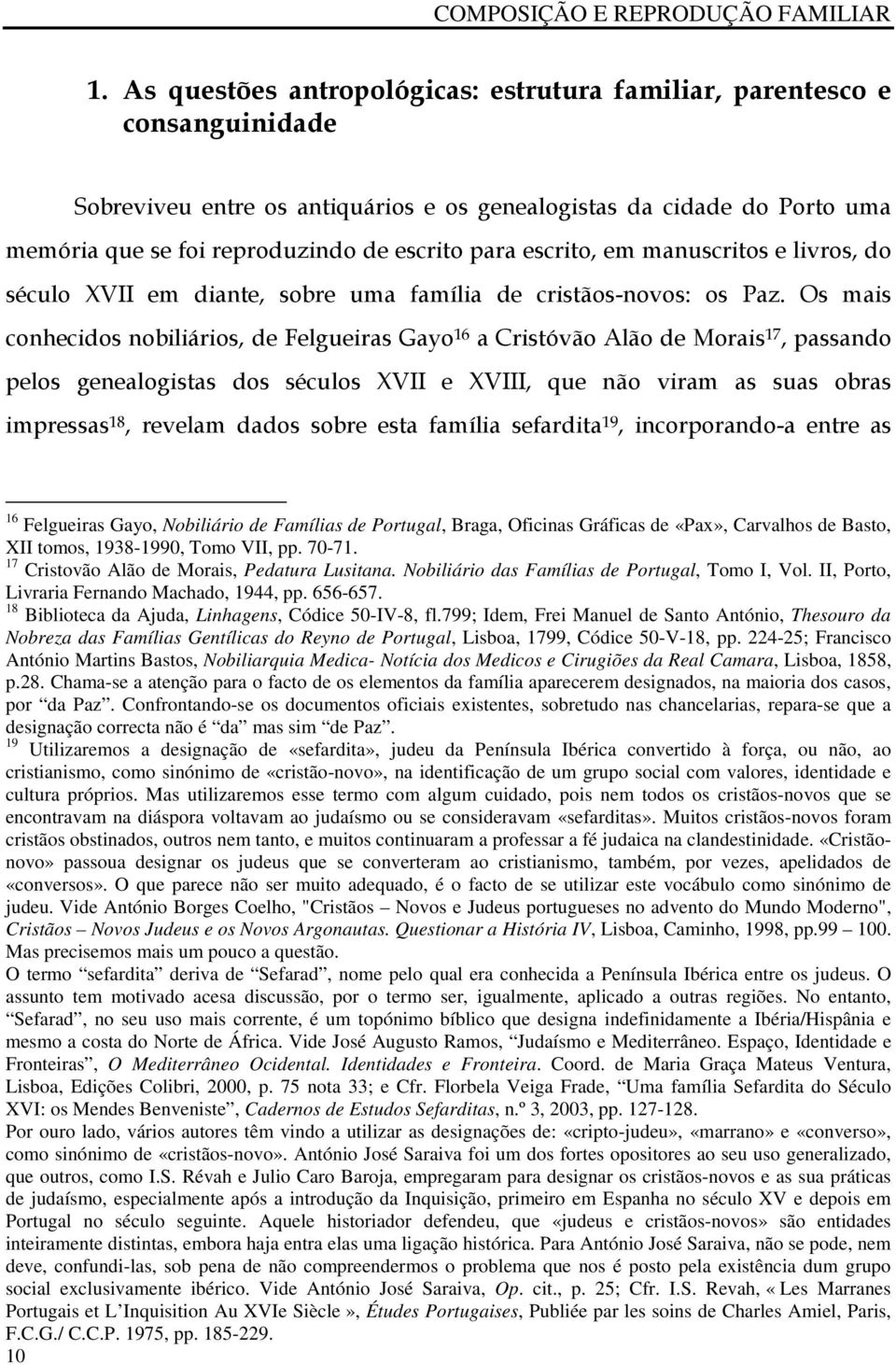 escrito, em manuscritos e livros, do século XVII em diante, sobre uma família de cristãos-novos: os Paz.