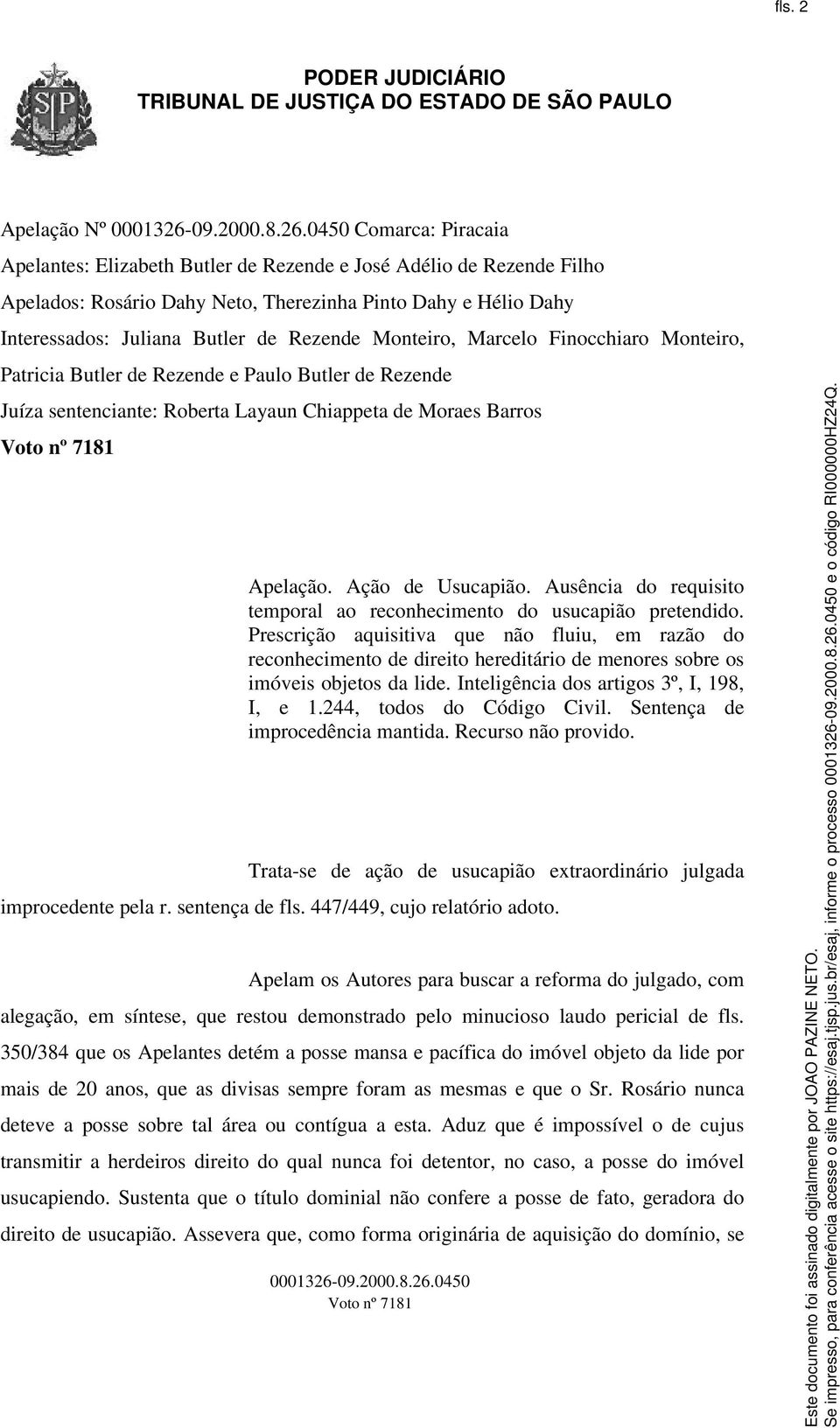 Ausência do requisito temporal ao reconhecimento do usucapião pretendido.