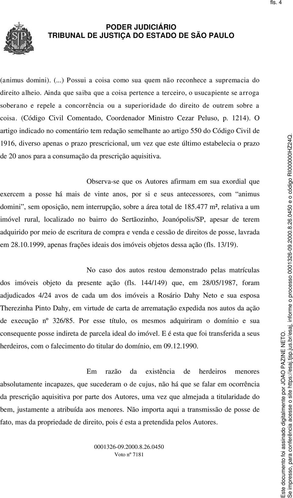 (Código Civil Comentado, Coordenador Ministro Cezar Peluso, p. 1214).