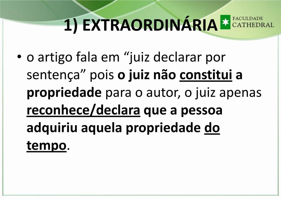 propriedade para o autor, o juiz apenas