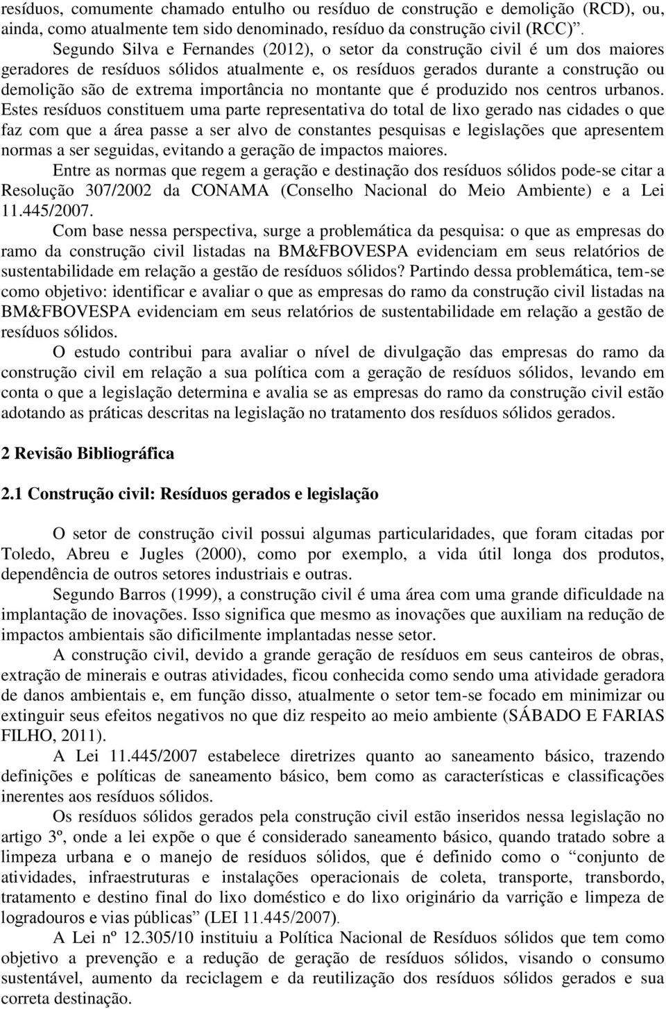 importância no montante que é produzido nos centros urbanos.