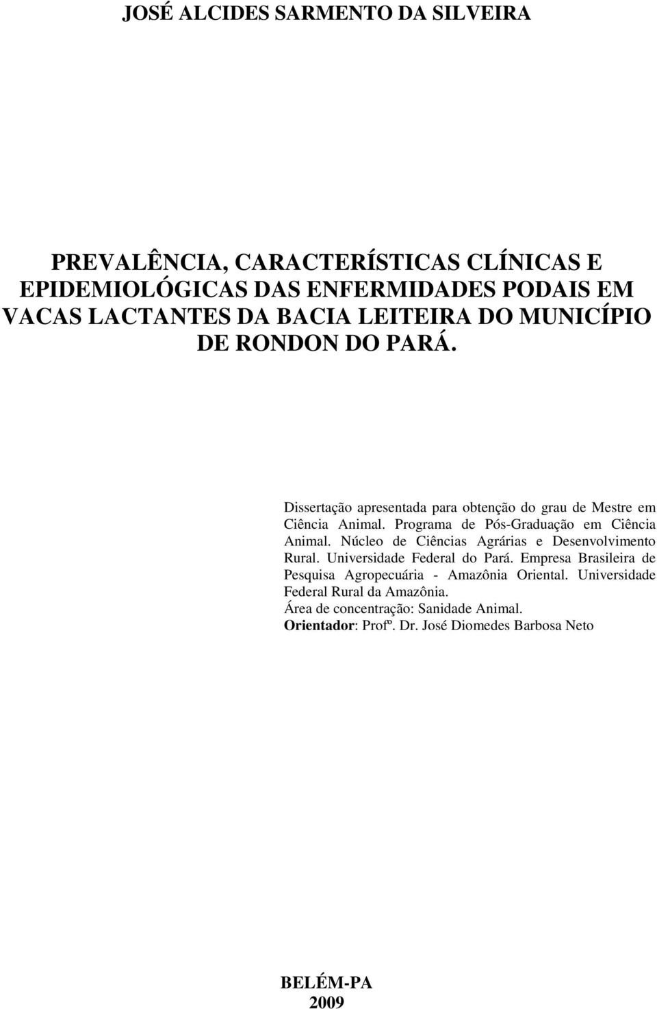 Programa de Pós-Graduação em Ciência Animal. Núcleo de Ciências Agrárias e Desenvolvimento Rural. Universidade Federal do Pará.