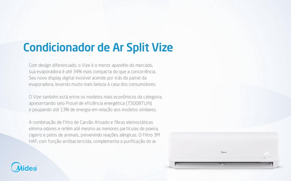 O Vize também está entre os modelos mais econômicos da categoria, apresentando selo Procel de eficiência energética (7.