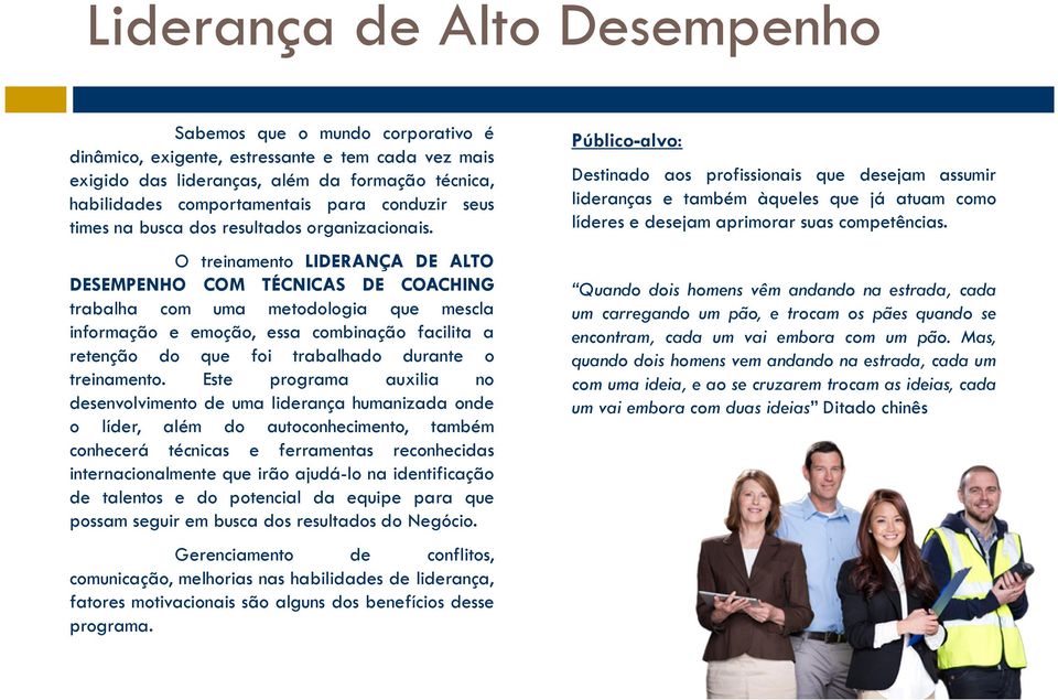 O treinamento LIDERANÇA DE ALTO DESEMPENHO COM TÉCNICAS DE COACHING trabalha com uma metodologia que mescla informação e emoção, essa combinação facilita a retenção do que foi trabalhado durante o