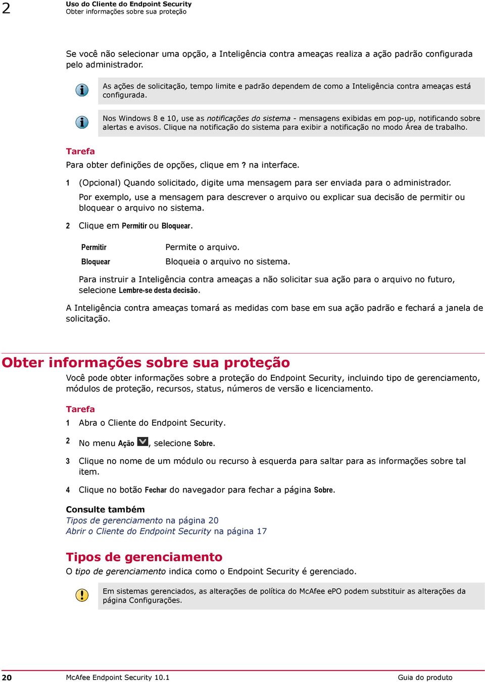 Nos Windows 8 e 10, use as notificações do sistema - mensagens exibidas em pop-up, notificando sobre alertas e avisos.