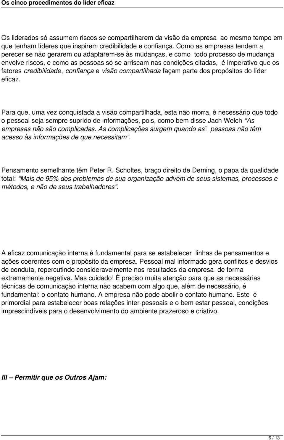 os fatores credibilidade, confiança e visão compartilhada façam parte dos propósitos do líder eficaz.