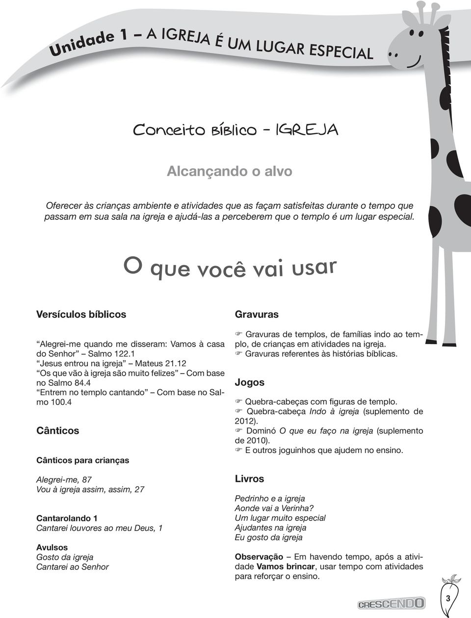 12 Os que vão à igreja são muito felizes Com base no Salmo 84.4 Entrem no templo cantando Com base no Salmo 100.