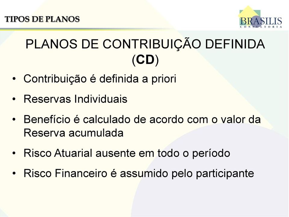 é calculado de acordo com o valor da Reserva acumulada Risco