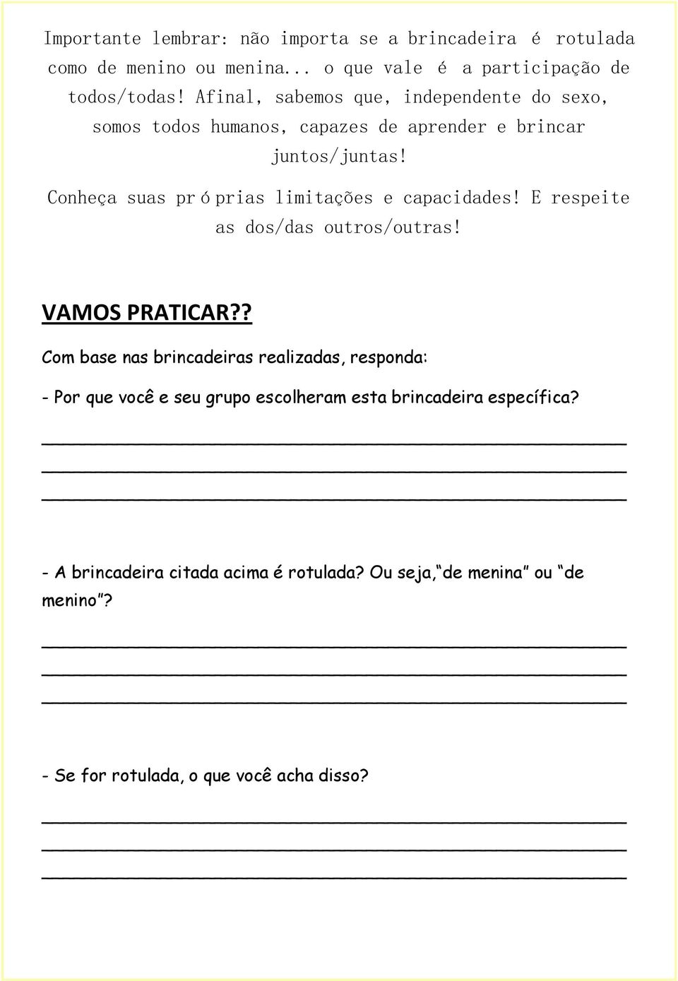 Conheça suas próprias limitações e capacidades! E respeite as dos/das outros/outras! VAMOS PRATICAR?