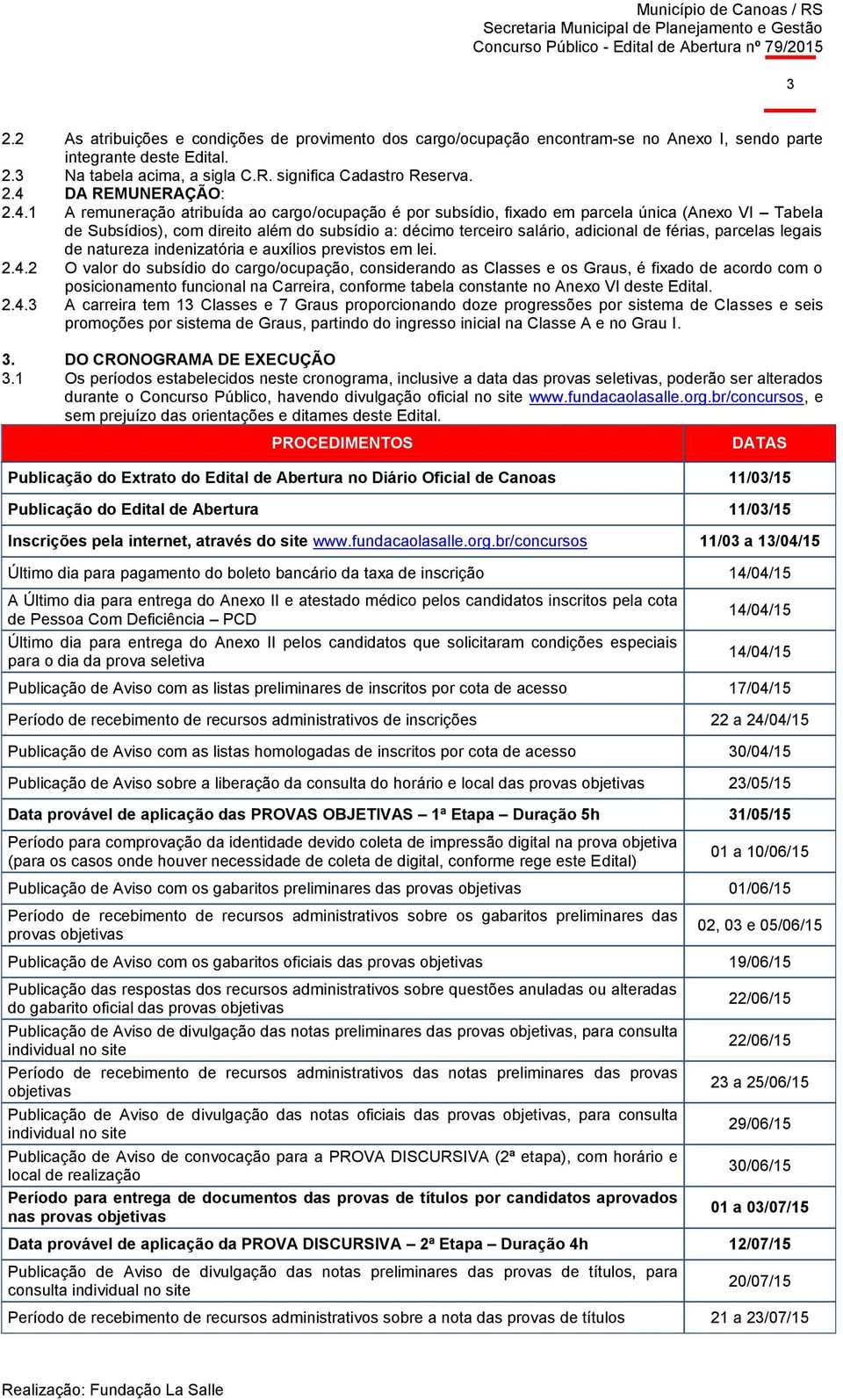 parcelas legais de natureza indenizatória e auxílios previstos em lei. 2.4.