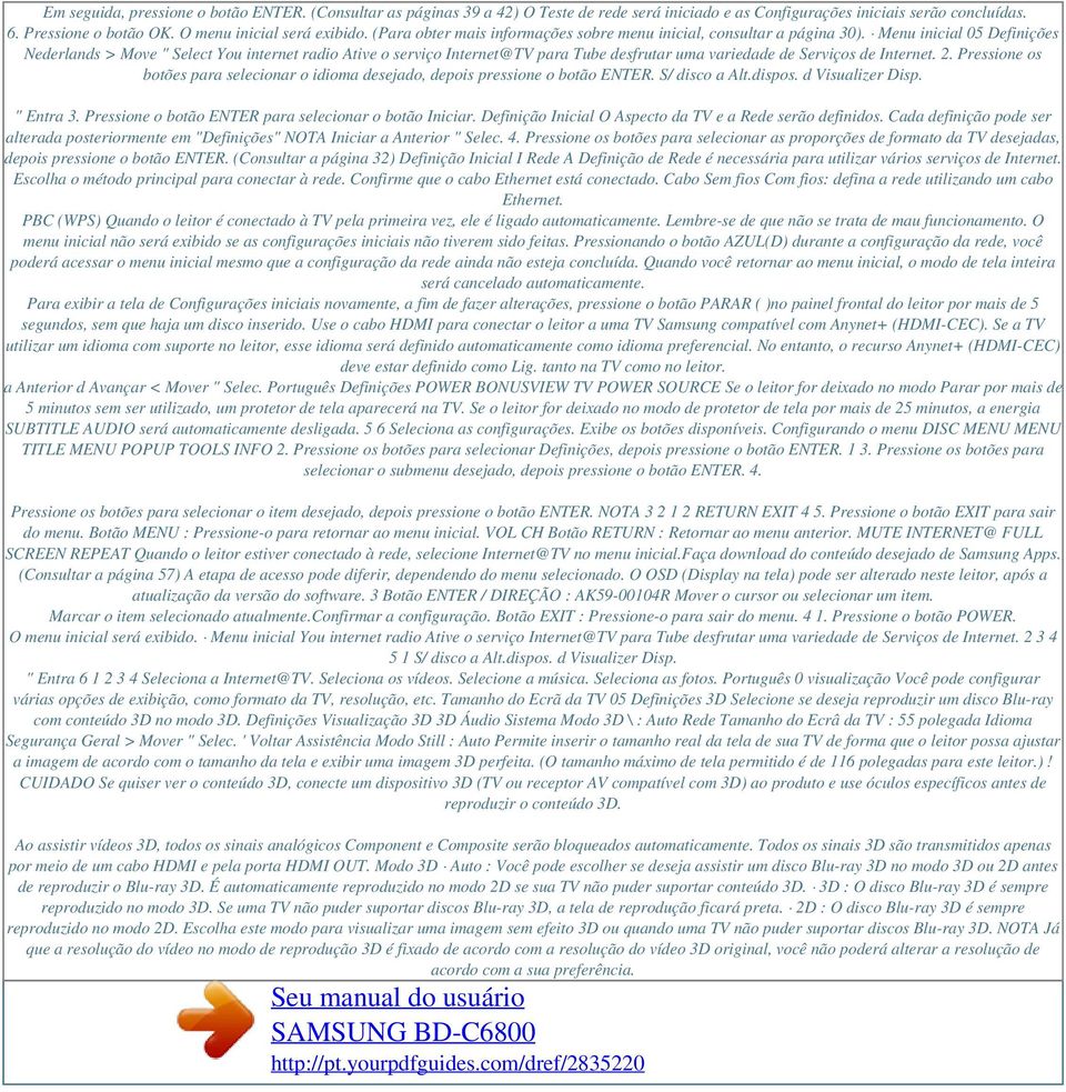 Menu inicial 05 Definições Nederlands > Move " Select You internet radio Ative o serviço Internet@TV para Tube desfrutar uma variedade de Serviços de Internet. 2.