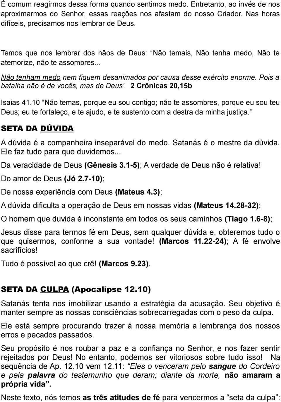 Pois a batalha não é de vocês, mas de Deus. 2 Crônicas 20,15b Isaias 41.