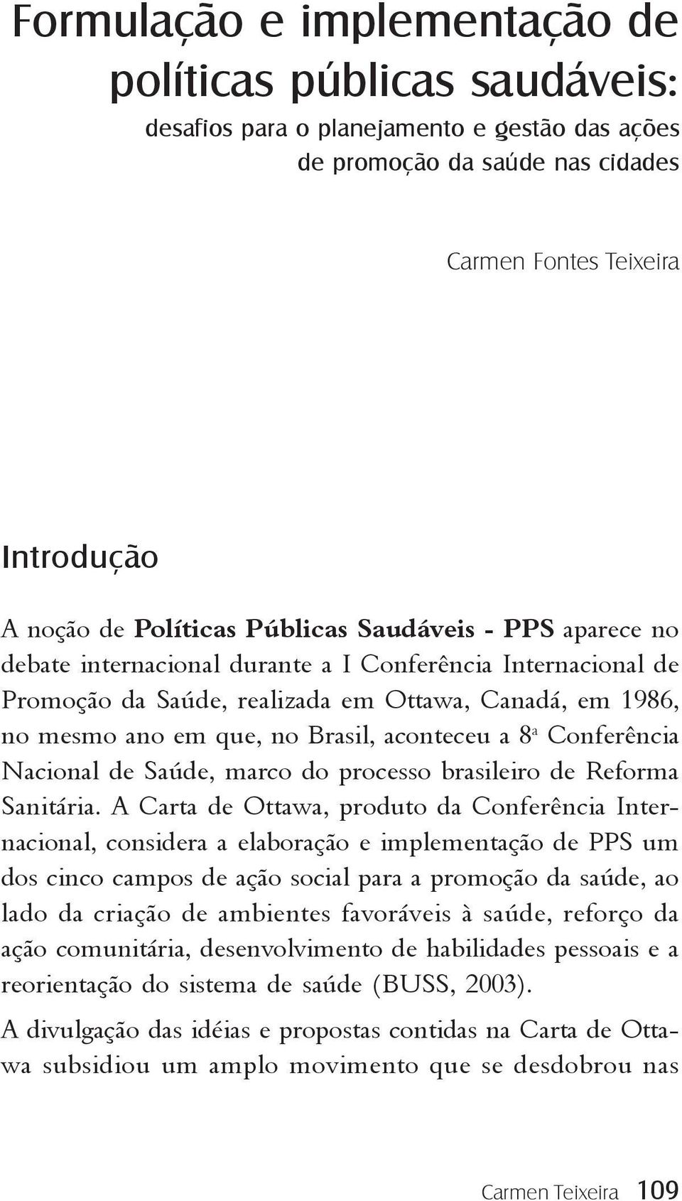 8 a Conferência Nacional de Saúde, marco do processo brasileiro de Reforma Sanitária.