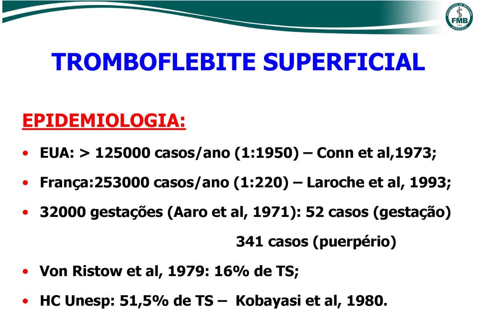 (Aaro et al, 1971): 52 casos (gestação) 341 casos (puerpério) Von