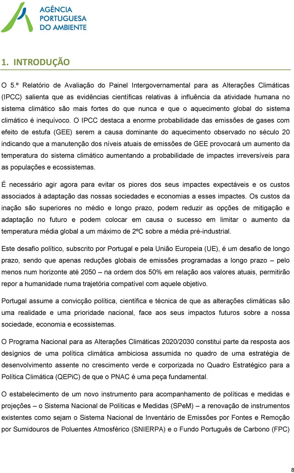 mais fortes do que nunca e que o aquecimento global do sistema climático é inequívoco.