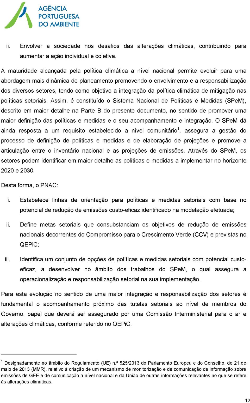 tendo como objetivo a integração da política climática de mitigação nas políticas setoriais.