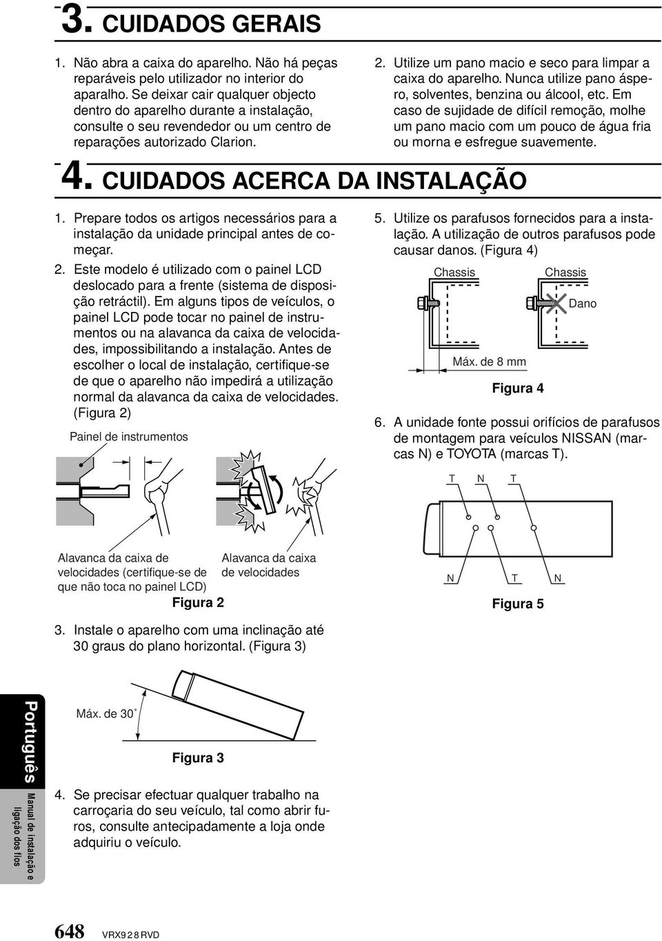 Utilize um pano macio e seco para limpar a caixa do aparelho. Nunca utilize pano áspero, solventes, benzina ou álcool, etc.