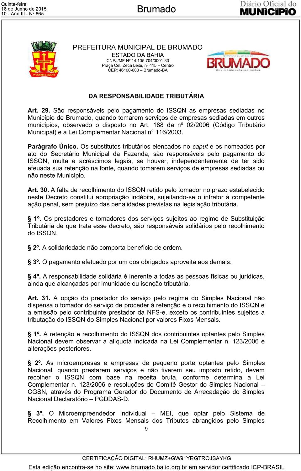 188 da nº 02/2006 (Código Tributário Municipal) e a Lei Complementar Nacional n 116/2003. Parágrafo Único.