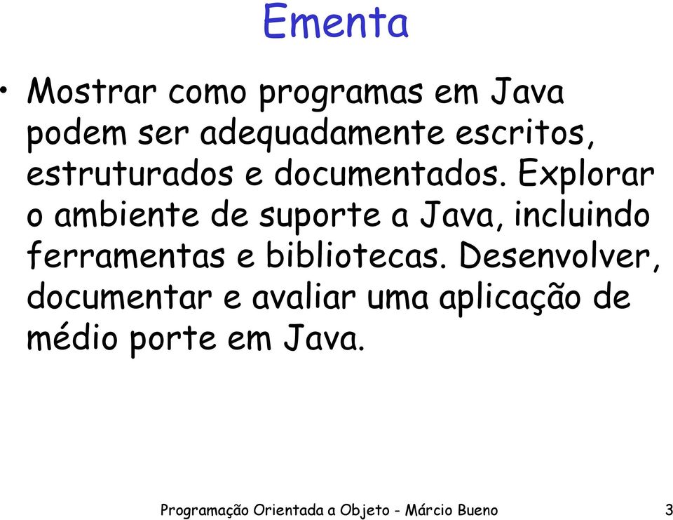 Explorar o ambiente de suporte a Java, incluindo ferramentas e