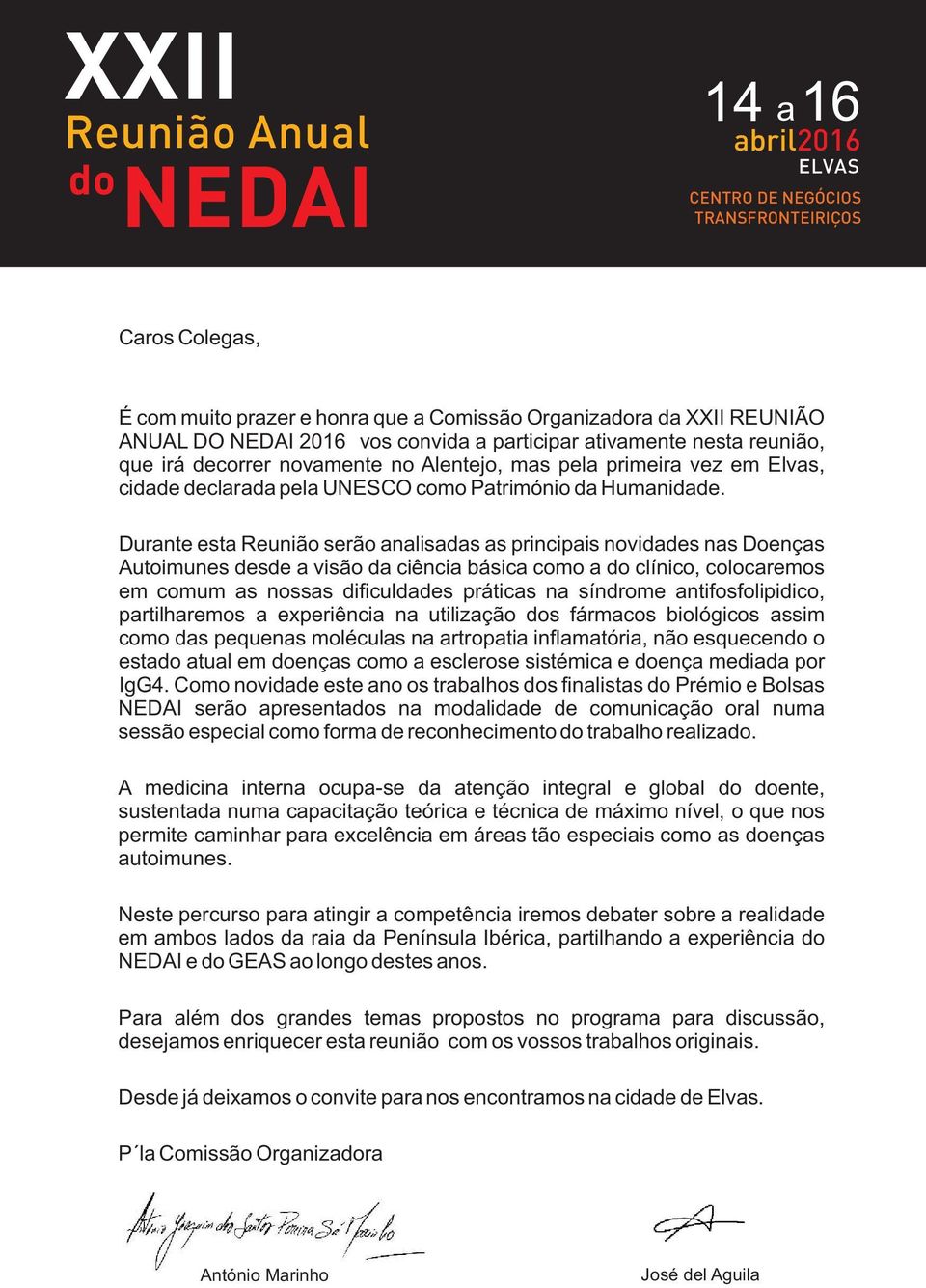 Durante esta Reunião serão analisadas as principais novidades nas Doenças Autoimunes desde a visão da ciência básica como a do clínico, colocaremos em comum as nossas dificuldades práticas na