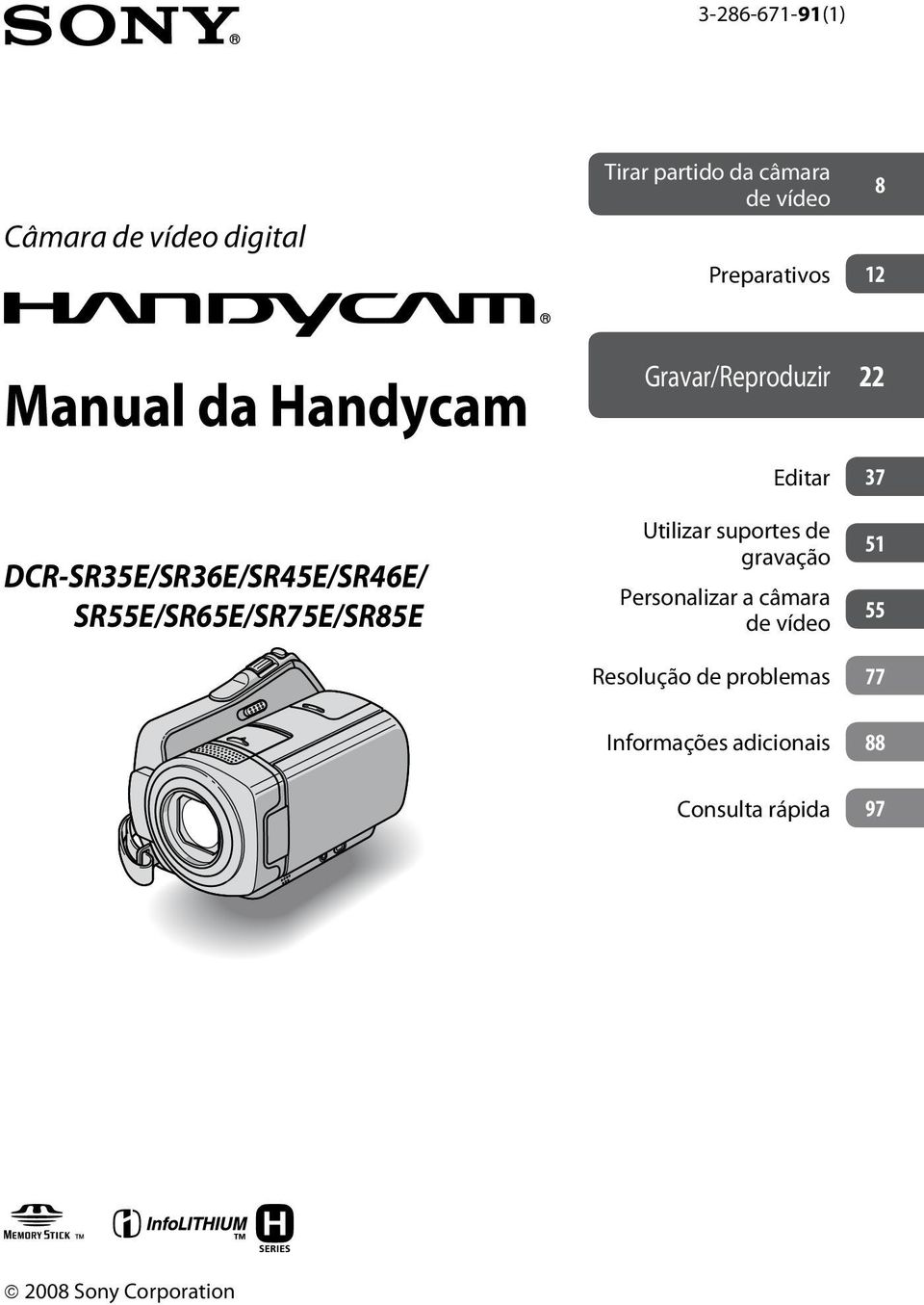 SR55E/SR65E/SR75E/SR85E Editar Utilizar suportes de gravação Personalizar a câmara de