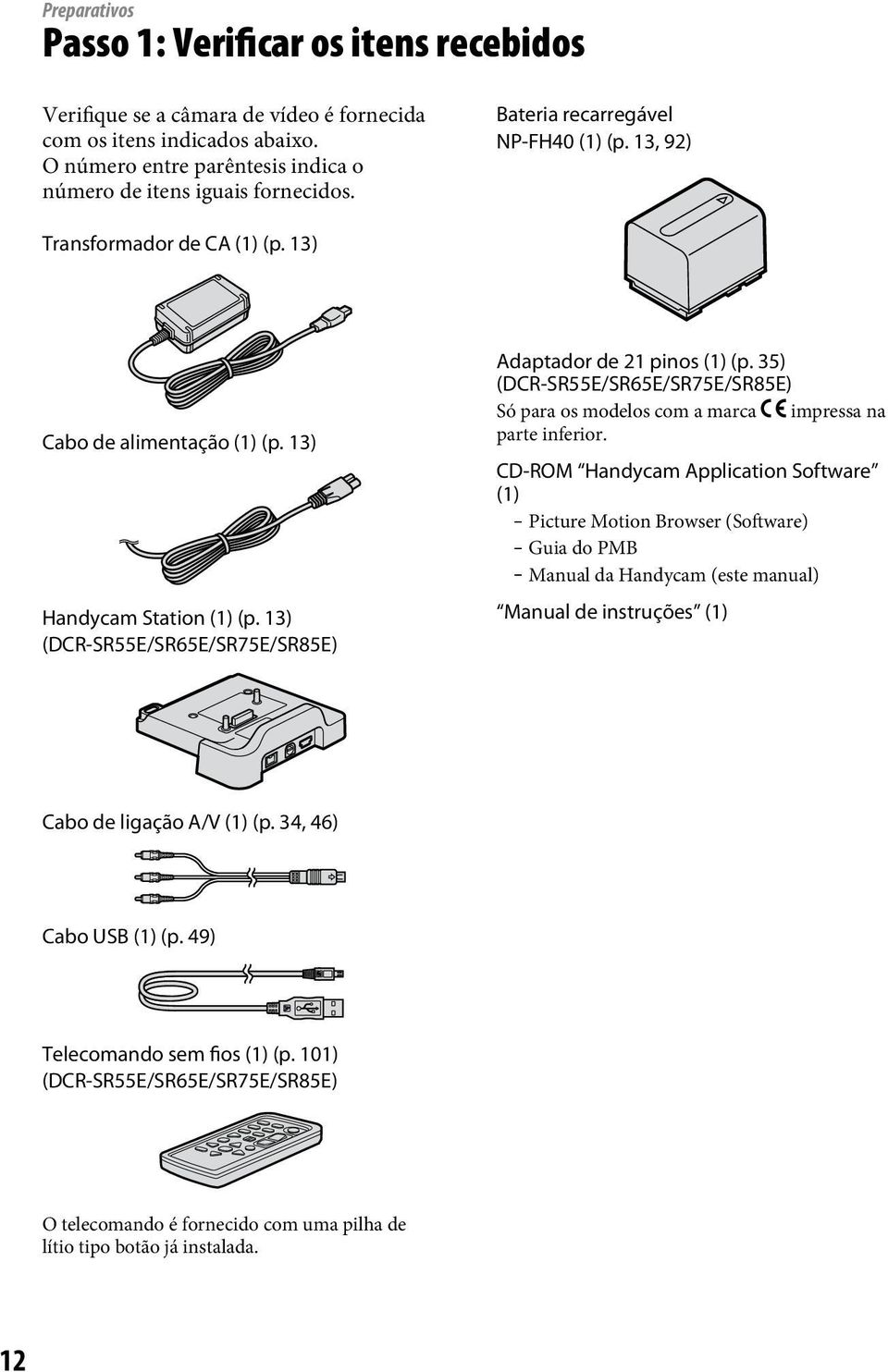 35) (DCR-SR55E/SR65E/SR75E/SR85E) Só para os modelos com a marca impressa na parte inferior.