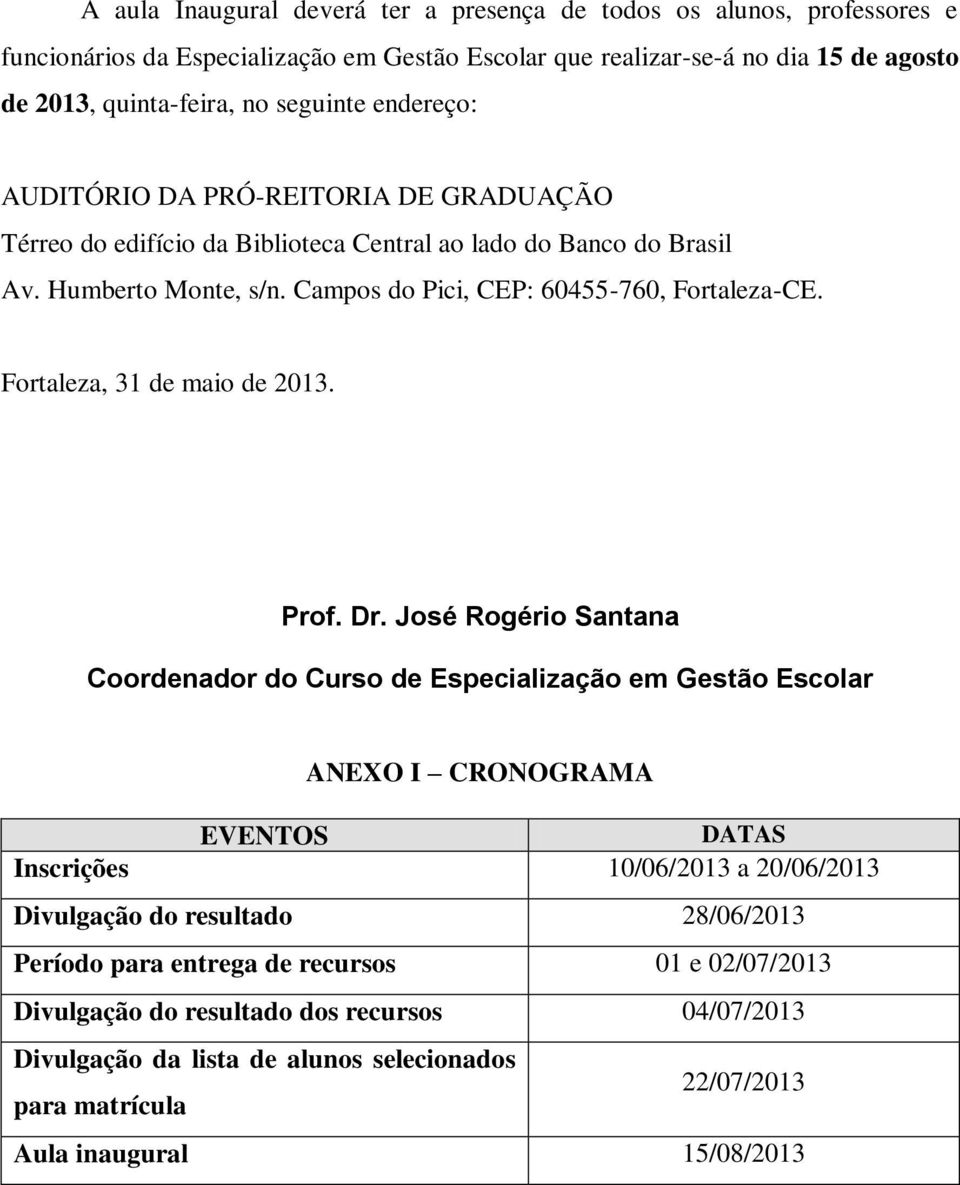 Fortaleza, 31 de maio de 2013. Prof. Dr.