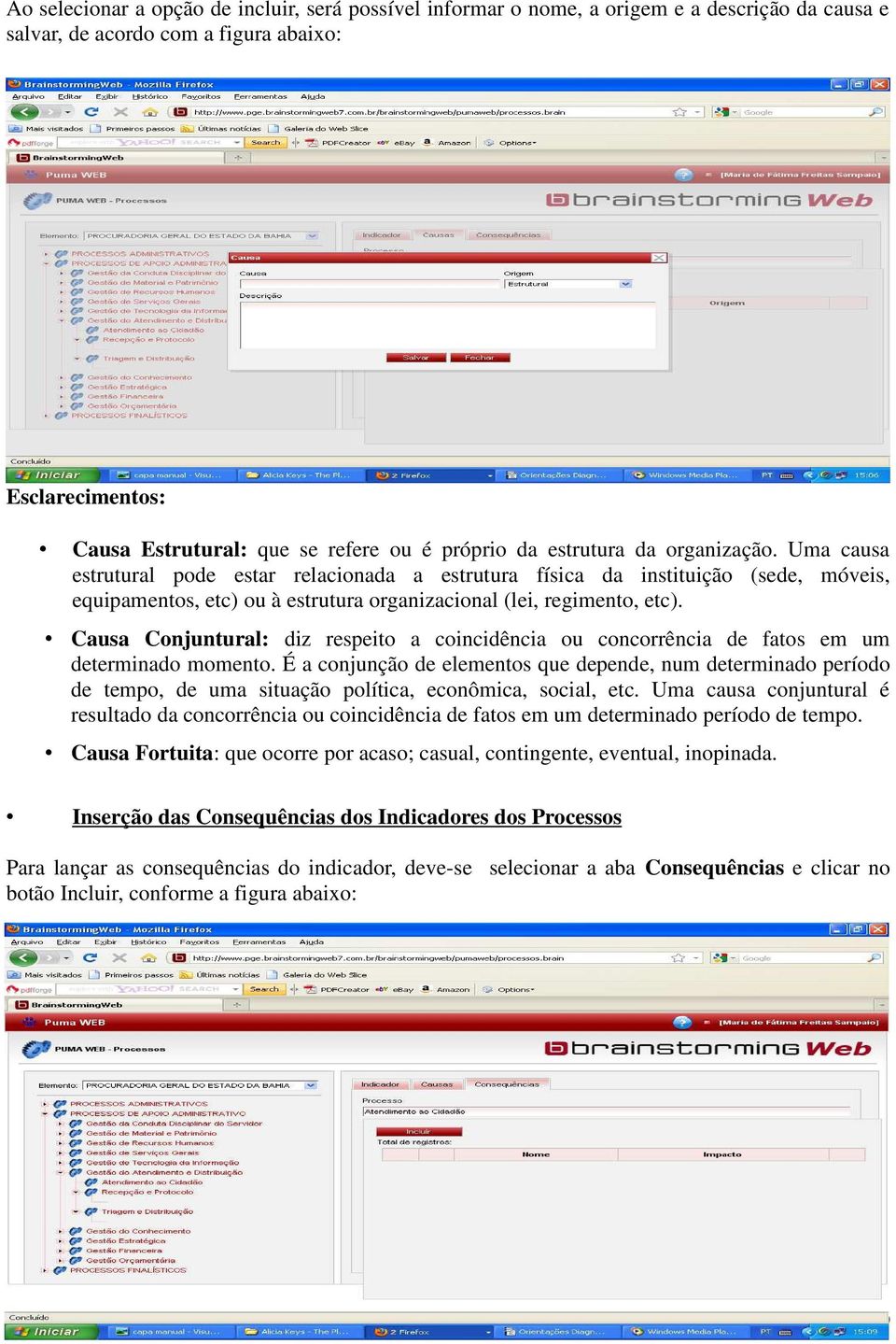 Causa Conjuntural: diz respeito a coincidência ou concorrência de fatos em um determinado momento.