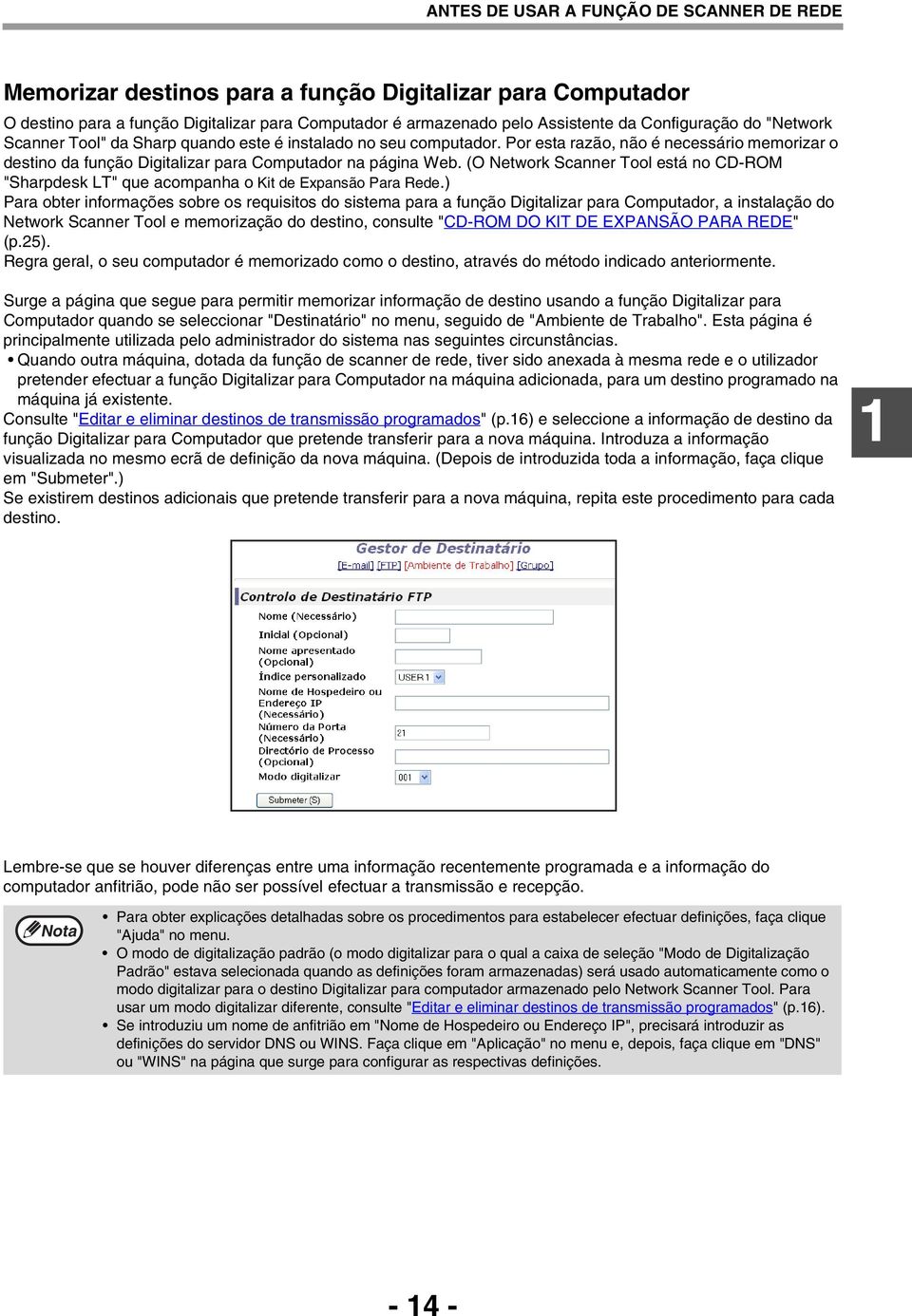 (O Network Scanner Tool está no CD-ROM "Sharpdesk LT" que acompanha o Kit de Expansão Para Rede.