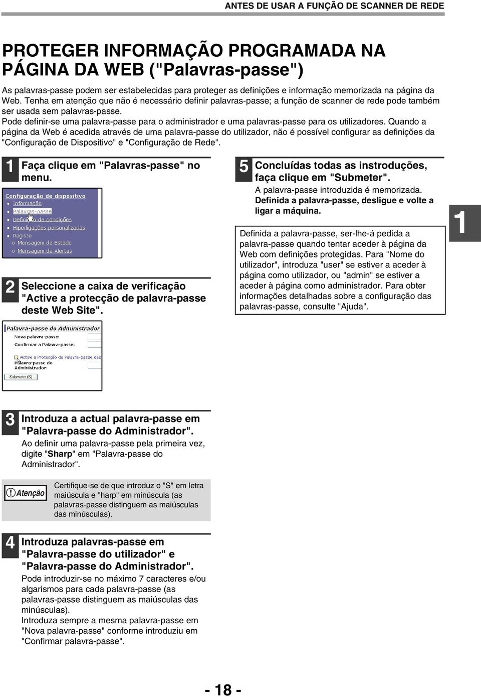 Pode definir-se uma palavra-passe para o administrador e uma palavras-passe para os utilizadores.