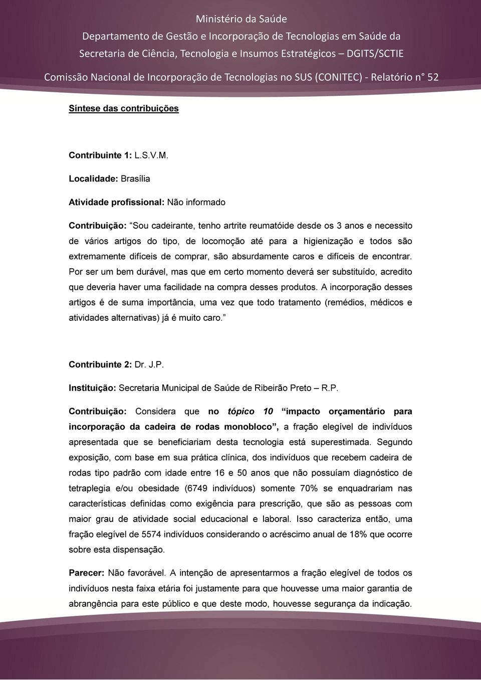 higienização e todos são extremamente difíceis de comprar, são absurdamente caros e difíceis de encontrar.